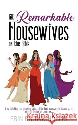 The Remarkable Housewives of the Bible Erin Brown Hollis 9781732711204 Vinspire Publishing - książka