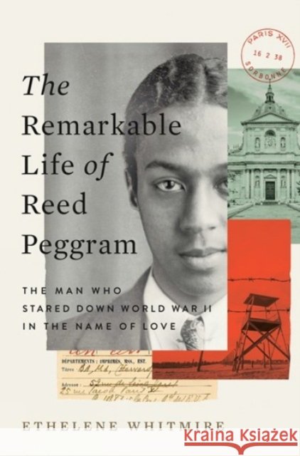 The Remarkable Life of Reed Peggram: The Man Who Stared Down World War II in the Name of Love Ethelene Whitmire 9780593654194 Viking - książka