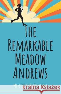 The Remarkable Meadow Andrews Melissa D. MacKinnon Elizabeth A. White 9781038309075 FriesenPress - książka