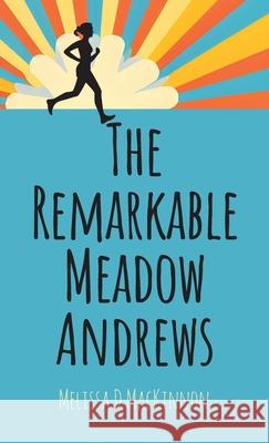 The Remarkable Meadow Andrews Melissa D. MacKinnon Elizabeth A. White 9781038309082 FriesenPress - książka