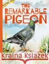 The Remarkable Pigeon Dorien Brouwers 9781913337995 Salariya Book Company Ltd