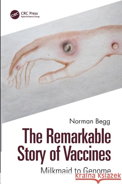 The Remarkable Story of Vaccines: Milkmaid to Genome Norman Begg 9781032301976 CRC Press - książka