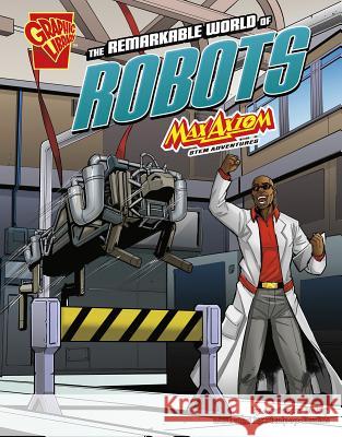 The Remarkable World of Robots: Max Axiom Stem Adventures Agnieszka Biskup 9781515773979 Capstone Press - książka
