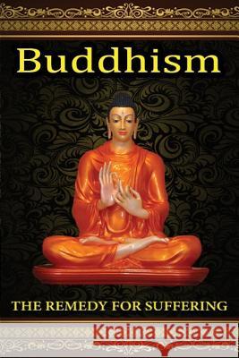 The Remedy For Suffering: Buddhism International Meditation Centr 9781542756433 Createspace Independent Publishing Platform - książka