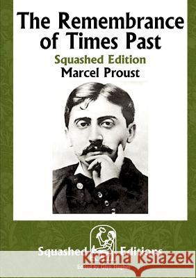 The Remembrance of Times Past (Squashed Edition) Marcel Proust 9780244142896 Lulu.com - książka