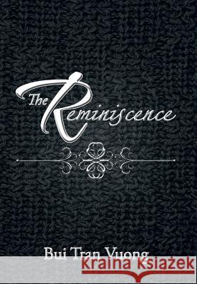 The Reminiscence Bui Tran Vuong 9781483662053 Xlibris Corporation - książka