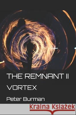 The Remnant II: Vortex Peter Burman 9781088472309 Independently Published - książka