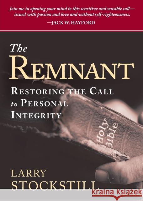 The Remnant: Restoring Integrity to American Ministry Larry Stockstill 9781599794549 Charisma House - książka