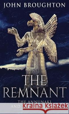 The Remnant: The Annunaki And The Apocalypse John Broughton 9784824126825 Next Chapter - książka