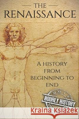 The Renaissance: A History From Beginning to End Hourly History 9781098517878 Independently Published - książka