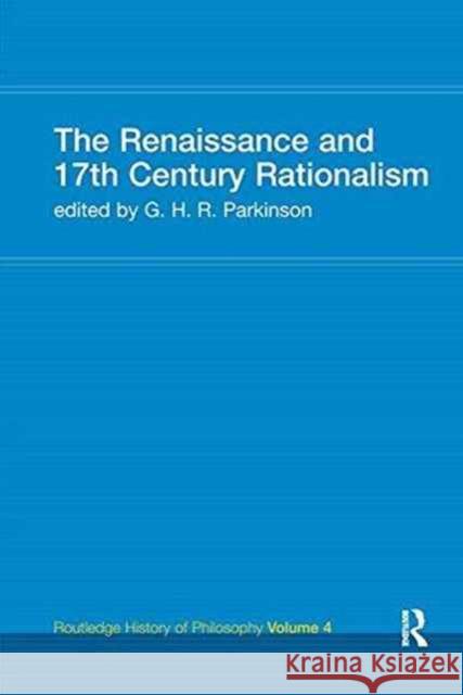 The Renaissance and 17th Century Rationalism: Routledge History of Philosophy Volume 4 Prof G. H. R. Parkinson (Author) G. H. R. Parkinson 9781138147911 Routledge - książka