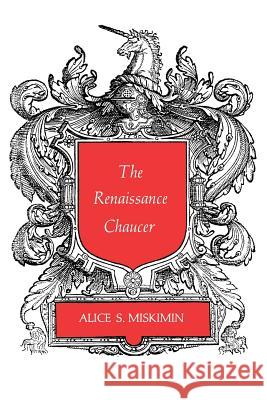 The Renaissance Chaucer Alice S. Miskimin 9780300017687 Yale University Press - książka