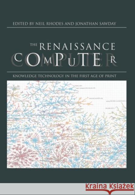The Renaissance Computer : Knowledge Technology in the First Age of Print Neil Rhodes Jonathan Sawday 9780415220637 Routledge - książka