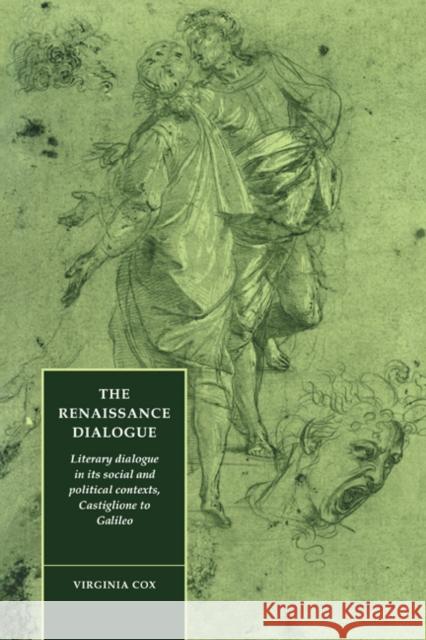 The Renaissance Dialogue: Literary Dialogue in Its Social and Political Contexts, Castiglione to Galileo Cox, Virginia 9780521069663 Cambridge University Press - książka