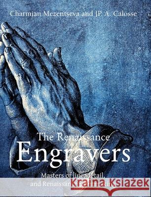 The Renaissance Engravers Charmian Mezentseva, JP. A. Calosse 9781646994236 Parkstone Press USA, Limited - książka