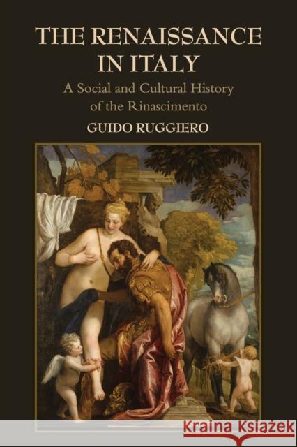 The Renaissance in Italy: A Social and Cultural History of the Rinascimento Ruggiero, Guido 9780521719384 CAMBRIDGE UNIVERSITY PRESS - książka