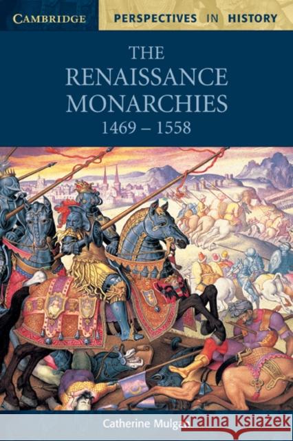 The Renaissance Monarchies: 1469-1558 Mulgan, Catherine 9780521598705  - książka