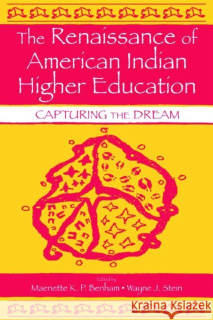 The Renaissance of American Indian Higher Education : Capturing the Dream Wayne J. Stein 9780805843217 Lawrence Erlbaum Associates - książka