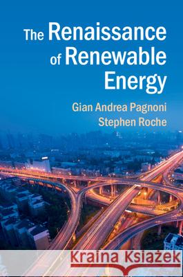 The Renaissance of Renewable Energy Gian Andrea Pagnoni & Stephen Roche 9781107698369 CAMBRIDGE UNIVERSITY PRESS - książka