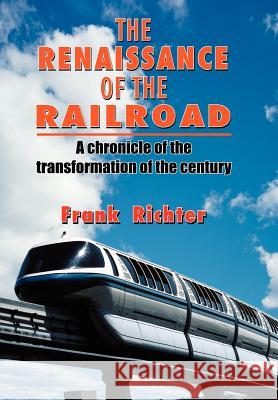 The Renaissance of the Railroad Frank Richter 9781418497040 Authorhouse - książka