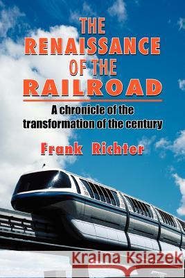 The Renaissance of the Railroad Frank Richter 9781418497057 Authorhouse - książka