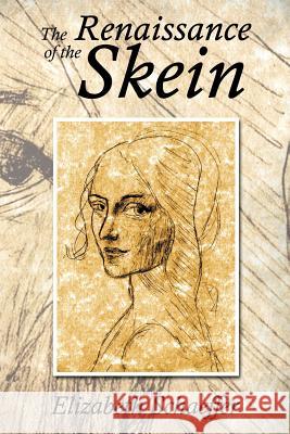 The Renaissance of the Skein Elizabeth Schaeffer 9781466947962 Trafford Publishing - książka