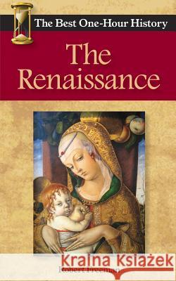 The Renaissance: The Best One-Hour History Robert Freeman 9780989250269 Kendall Lane Publishers - książka