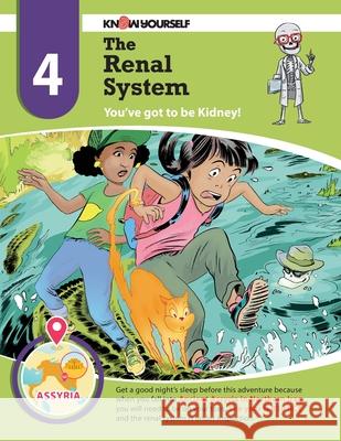 The Renal System: You've got to be Kidney - Adventure 4 Yourself, Know 9780998819723 Know Yourself, Inc. - książka