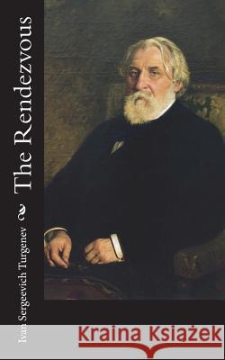 The Rendezvous Ivan Sergeevich Turgenev Herman Bernstein 9781981796670 Createspace Independent Publishing Platform - książka