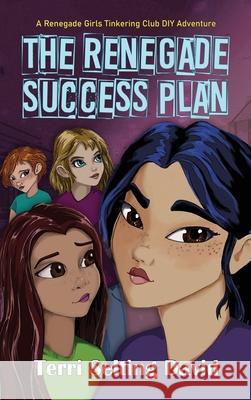 The Renegade Success Plan: Book Three of The Renegade Girls Tinkering Club David, Terri Selting 9781735454573 Spiderdust Studios - książka