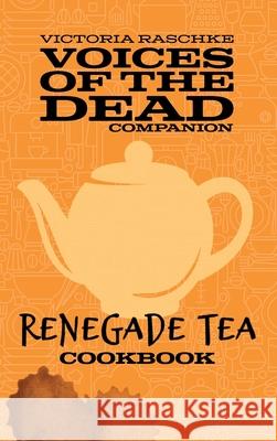 The Renegade Tea Cookbook Victoria Raschke 9781734742251 1 Volt Productions - książka