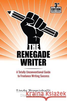 The Renegade Writer: A Totally Unconventional Guide to Freelance Writing Success Linda Formichelli Diana Burrell 9780997346824 Renegade Writer Press - książka