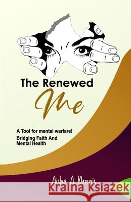 The Renewed Me: Bridging Faith and Mental Health Aisha A Aisha Ahme 9789785283815 Leads - książka