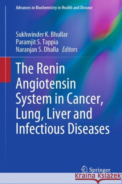 The Renin Angiotensin System in Cancer, Lung, Liver and Infectious Diseases Sukhwinder K. Bhullar Paramjit S. Tappia Naranjan S. Dhalla 9783031236204 Springer - książka