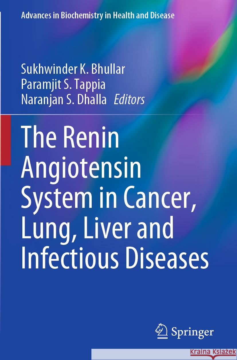 The Renin Angiotensin System in Cancer, Lung, Liver and Infectious Diseases Sukhwinder K. Bhullar Paramjit S. Tappia Naranjan S. Dhalla 9783031236235 Springer - książka
