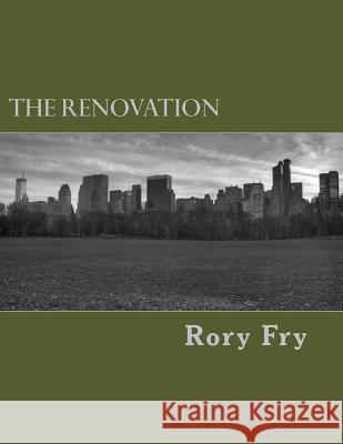 The Renovation: A Collection of Poems, Prayers, & Polemics Rory David Fry Jennifer Snavely 9781542985710 Createspace Independent Publishing Platform - książka