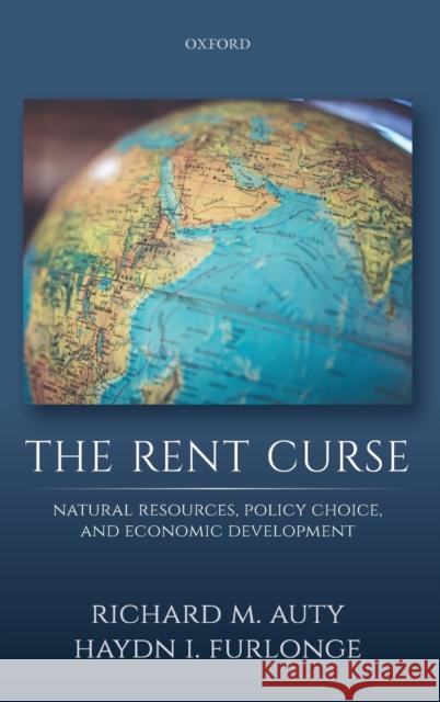 The Rent Curse: Natural Resources, Policy Choice, and Economic Development Auty, Richard M. 9780198828860 Oxford University Press, USA - książka