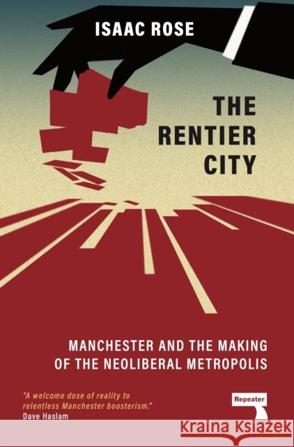 The Rentier City: Making Modern Manchester  9781915672186 Watkins Media Limited - książka