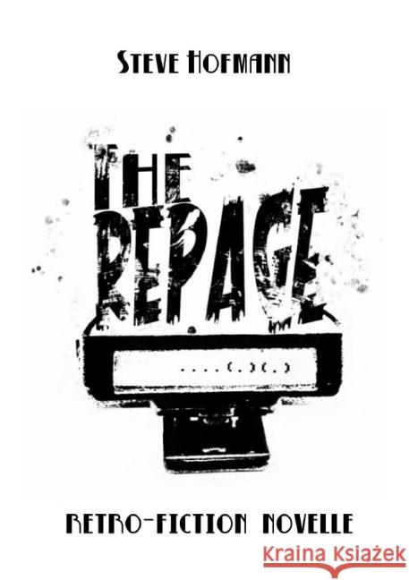 The Repage : Retro-Fiction Novelle Hofmann, Steve 9783737580380 epubli - książka