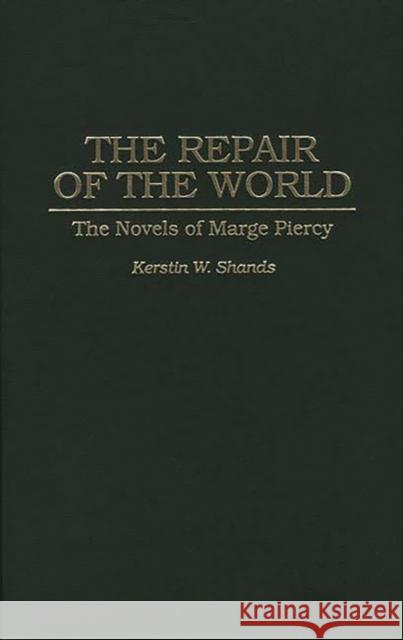 The Repair of the World: The Novels of Marge Piercy Westerlund-Shands, Kerstin 9780313292576 Greenwood Press - książka