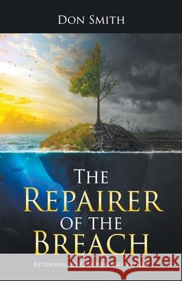 The Repairer of the Breach: Returning to Our Heavenly Father Don Smith 9781950015825 Strategic Book Publishing & Rights Agency, LL - książka