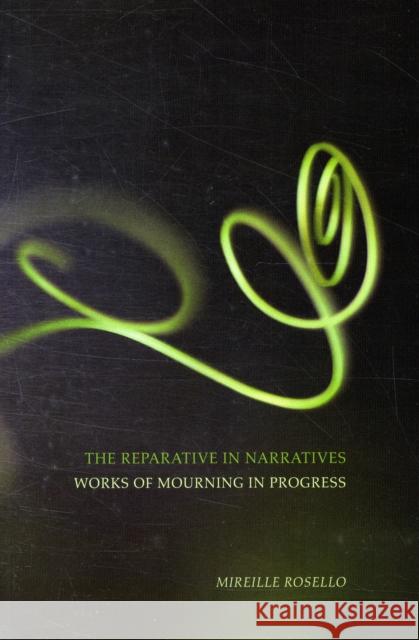 The Reparative in Narratives: Works of Mourning in Progress Rosello, Mireille D. 9781846312212 Liverpool University Press - książka