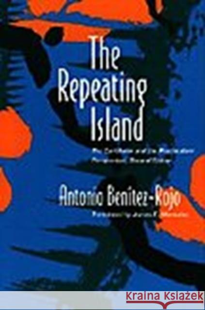 The Repeating Island: The Caribbean and the Postmodern Perspective Benitez-Rojo, Antonio 9780822318606 Duke University Press - książka