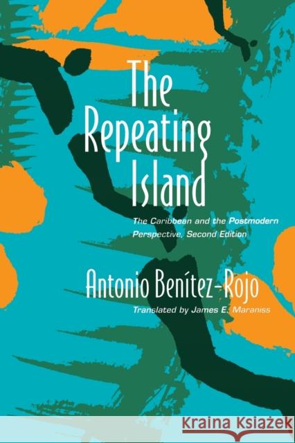 The Repeating Island: The Caribbean and the Postmodern Perspective Benitez-Rojo, Antonio 9780822318651 Duke University Press - książka