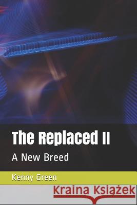 The Replaced II: A New Breed Kenny Green 9781093722598 Independently Published - książka