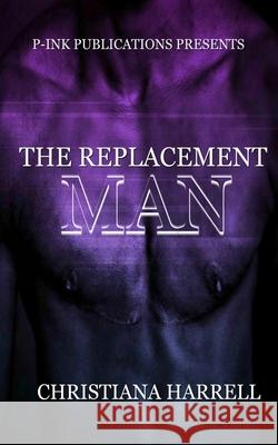 The Replacement Man Christiana Harrell 9781479205790 Createspace Independent Publishing Platform - książka