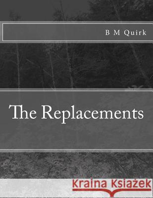 The Replacements B M Quirk 9781514616536 Createspace Independent Publishing Platform - książka