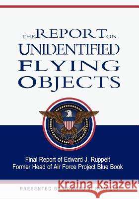 The Report On Unidentified Flying Objects Ruppelt, Edward J. 9781461118282 Createspace - książka