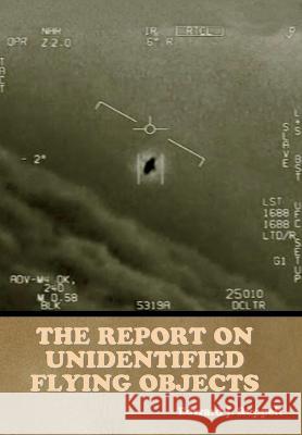 The Report on Unidentified Flying Objects Edward J Ruppelt   9781644397473 Indoeuropeanpublishing.com - książka