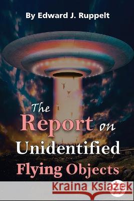 The Report On Unidentified Flying Objects Edward J. Ruppelt 9789357481557 Double 9 Booksllp - książka